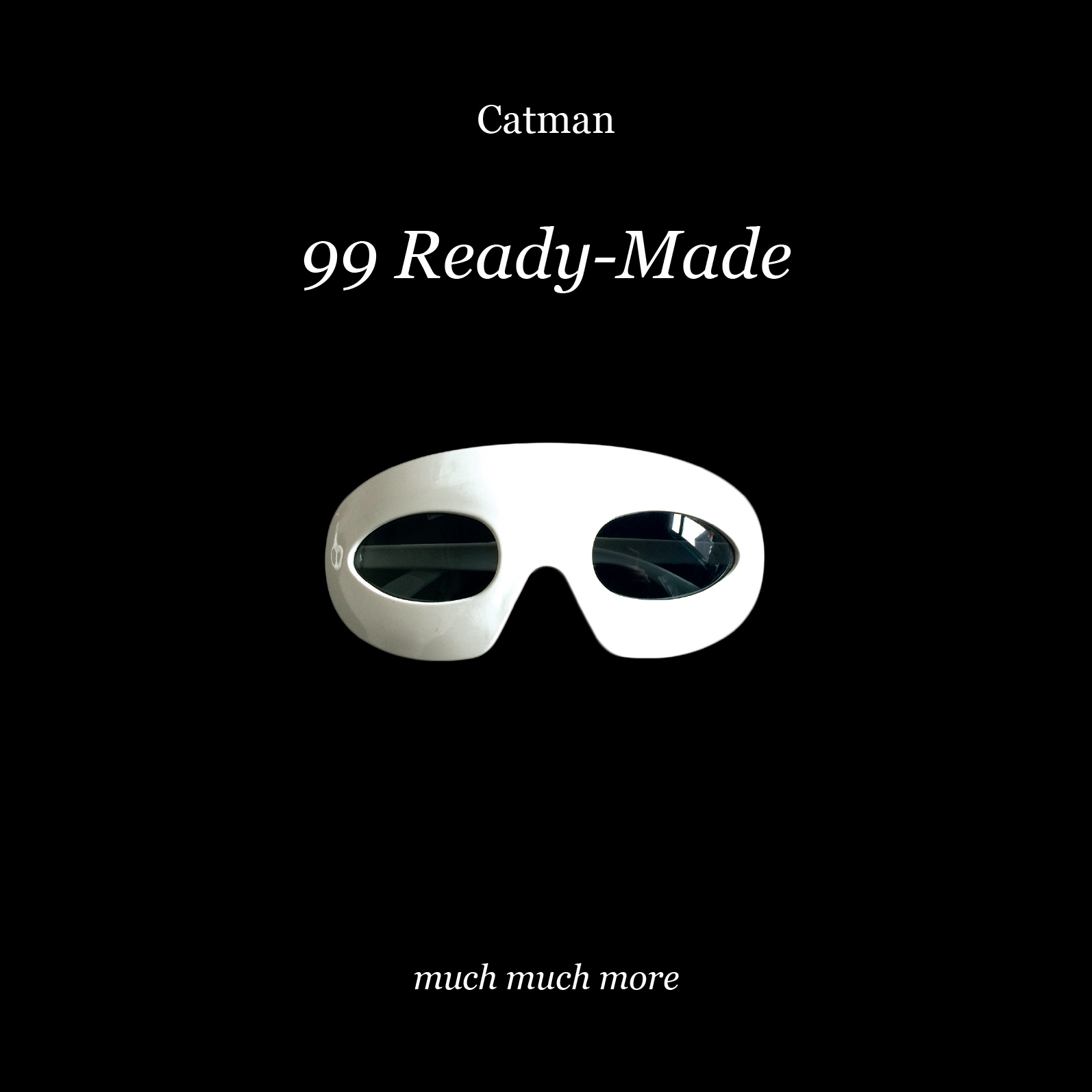 CATMAN - 99 READY- MADE Much Much More, 2017